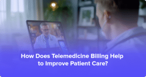 How Does Telemedicine Billing Help to Improve Patient Care