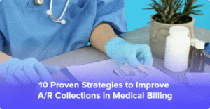 Strategies to improve AR collections in medical billing with streamlined workflows and efficient claim follow-up
