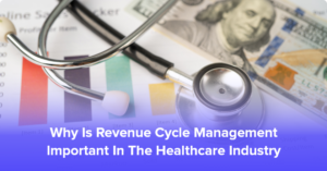 Why is revenue cycle management important in the healthcare industry