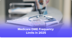 Medicare DME Frequency Limits in 2025