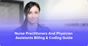 Medical Billing and Coding Solutions for Nurse Practitioners and Physicians