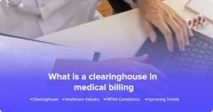 Clearinghouse in Medical Billing | Improve Accuracy and Speed of Claims