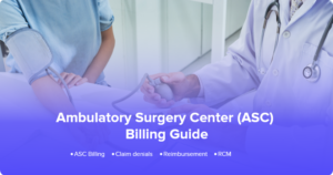 Ambulatory Surgery Center Billing Guide – ASC medical billing workflow, coding, and reimbursement process