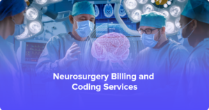 Neurosurgery billing and coding services – challenges, solutions, and best practices