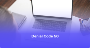 Denial Code 50: Explanation and Solutions for Healthcare Billing Errors