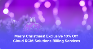 Merry Christmas! Exclusive 10% Off Cloud RCM Solutions Billing Services