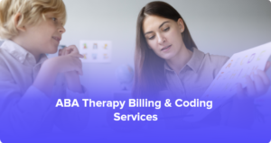 ABA Therapy Billing & Coding Solutions: Max Reimbursement