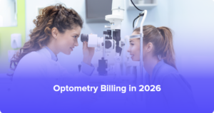 Optometry Billing in 2026: CPT Codes, Compliance Updates, and Maximizing Revenue