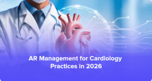 Cardiology AR Management: Reduce Aging & Recover Revenue (2026)