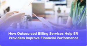 Outsourced billing services helping ER providers improve financial performance through accurate coding and revenue cycle management