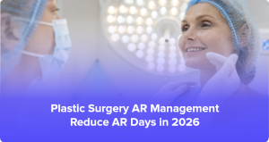 Plastic Surgery AR Management: High AR Days Causes and Solutions