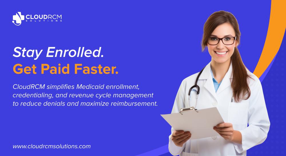 How CloudRCM helps healthcare providers maintain enrollment compliance, manage credentialing, and improve payment speed through revenue cycle solutions.