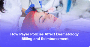 How payer policies affect dermatology billing and reimbursement