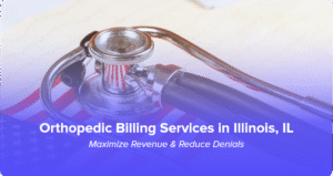 Orthopedic Billing Services in Illinois | Maximize Revenue & Reduce Denials