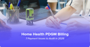 Why Home Health PDGM Reimbursement Can Drop in 2026 Even When Patient Acuity Doesn't