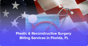 Florida plastic and reconstructive surgery medical billing services